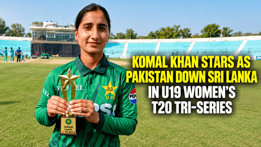 Komal Khan Fifty, Mahnoor Zeb’s Three Wickets Guide Pakistan U19 to Victory Over Sri Lanka Komal Khan Fifty, Mahnoor Zeb 3-Fer Power Pakistan U19 Past Sri Lanka